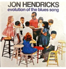 Jon Hendricks - Evolution of the Blues Song (Remastered)