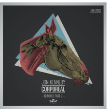Jon Kennedy - Corporeal Remixed, Pt. 2