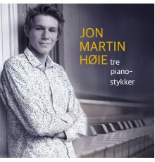 Jon Martin Høie - Tre pianostykker