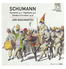 Jon Nakamatsu - Robert Schumann : Carnaval, Op. 9 - Papillons, Op. 2 - Sonata in G Minor, Op. 22