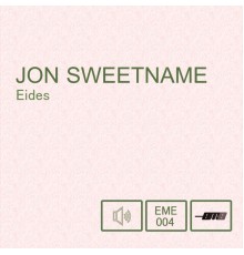 Jon Sweetname - Eides