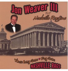 Jon Weaver III - Those Long Gone Dog Gone Nashville Rags