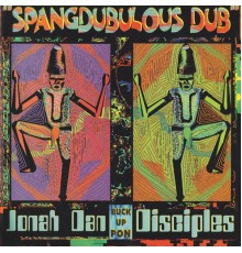 Jonah Dan & Disciples - Spangdubulous Dub