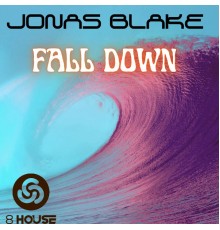 Jonas Blake - Fall Down