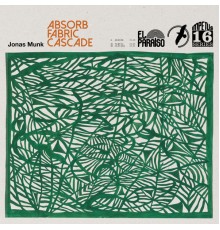 Jonas Munk - Absorb/Fabric/Cascade