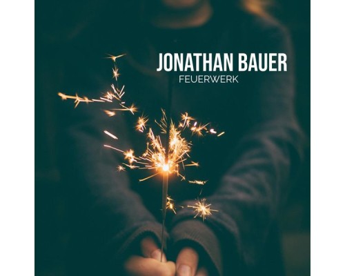 Jonathan Bauer - Feuerwerk Jonathan Bauer - Feuerwerk