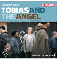 Jonathan Dove - Tobias and the Angel (Intégrale)