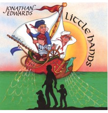 Jonathan Edwards - Little Hands