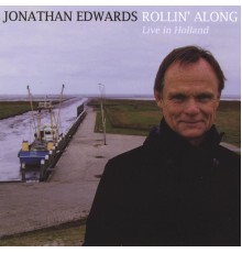 Jonathan Edwards - Rollin' Along "Live in Holland"