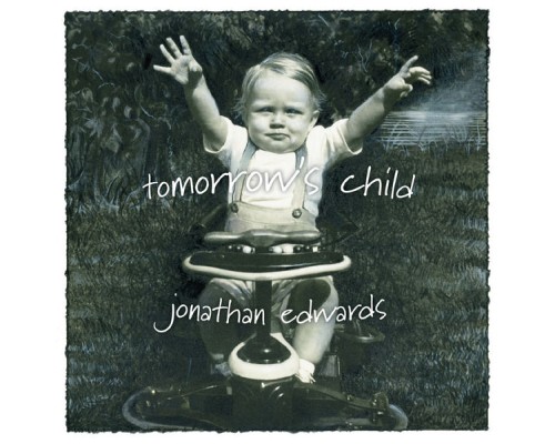 Jonathan Edwards - Tomorrow's Child