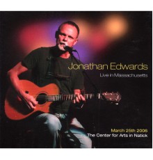 Jonathan Edwards - Live In Massachusetts