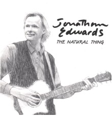 Jonathan Edwards - The Natural Thing