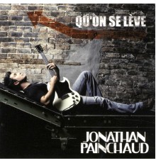 Jonathan Painchaud - Qu'on se lève