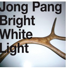 Jong Pang - Bright White Light