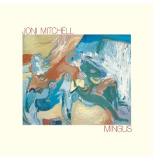 Joni Mitchell - Mingus