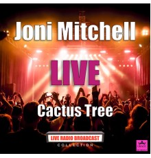 Joni Mitchell - Cactus Tree (Live)