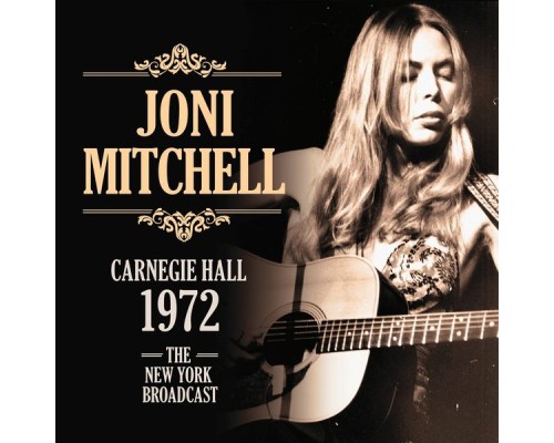 Joni Mitchell - Carnegie Hall 1972