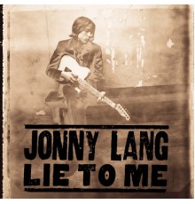 Jonny Lang - Lie To Me