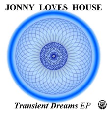 Jonny Loves House - Transient Dreams