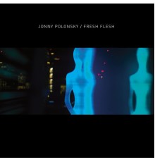 Jonny Polonsky - Fresh Flesh