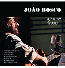 João Bosco - 40 Anos Depois (Live)