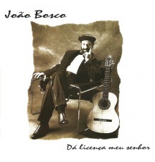 João Bosco - Da Licenca Meu Senhor