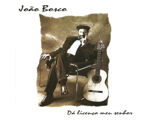 João Bosco - Da Licenca Meu Senhor João Bosco - Da Licenca Meu Senhor