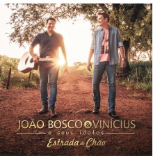 João Bosco & Vinicius - João Bosco & Vinicius E Seus Ídolos - Estrada De Chão