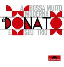 João Donato E Seu Trio - A Bossa Muito Moderna