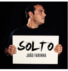 João Farinha - Solto