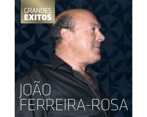 João Ferreira-Rosa - Grandes Êxitos João Ferreira-Rosa - Grandes Êxitos