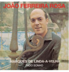 João Ferreira-Rosa - Marquês De Linda-A-Velha / Fado Sonho