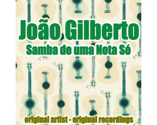 João Gilberto - Samba de uma Nota Só
