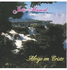 João Manoel - Abrigo em Cristo