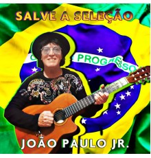João Paulo Jr - Salve a Seleção