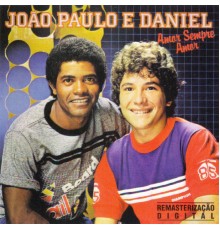 João Paulo and Daniel - Amor Sempre Amor