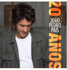 João Pedro Pais - 20 Anos