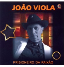 João Viola - Prisioneiro da Paixão