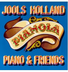 Jools Holland - Pianola. PIANO & FRIENDS