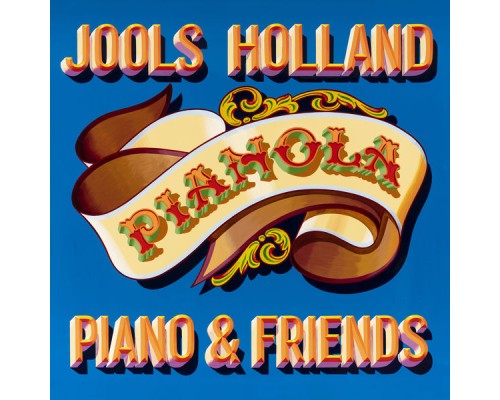 Jools Holland - Pianola. PIANO & FRIENDS