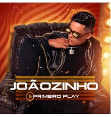 Joãozinho - Primeiro Play