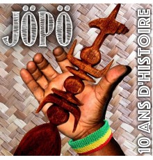 Jöpö - 10 ans d'histoire