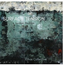 Jordan Nobles & Ethos Collective - Surface Tension