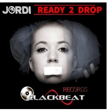 Jordi - Ready 2 Drop