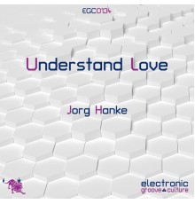 Jörg Hanke - UNDERSTAND LOVE