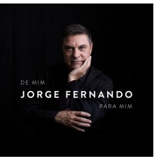Jorge Fernando - De Mim Para Mim