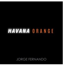 Jorge Fernando - Havana Orange