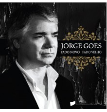 Jorge Goes - Fado Novo Fado Velho  (Edição de Autor)