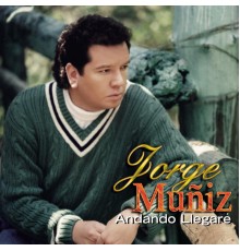 Jorge Muñiz - Andando Llegaré