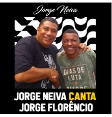 Jorge Neiva featuring Jorge Florêncio - Jorge Neiva Canta Jorge Florêncio